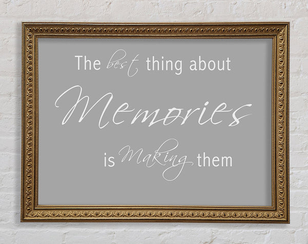 Love Quote The Best Thing About Memories 2 Grey White