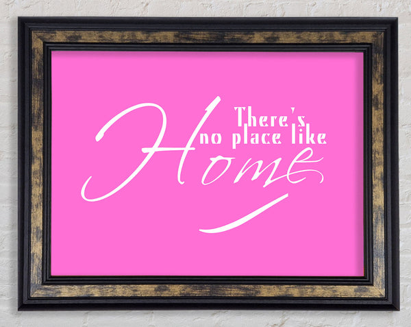 Home Quote Theres No Place Like Home Vivid Pink