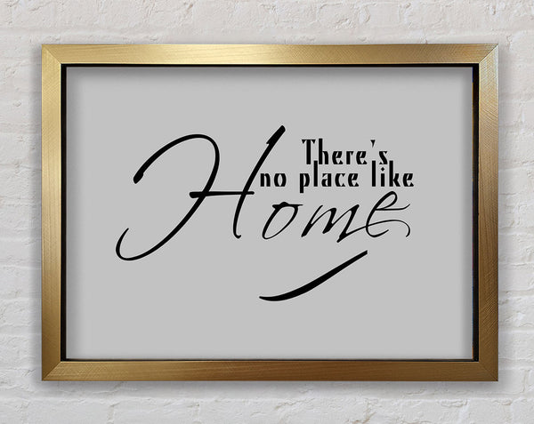 Home Quote Theres No Place Like Home Grey