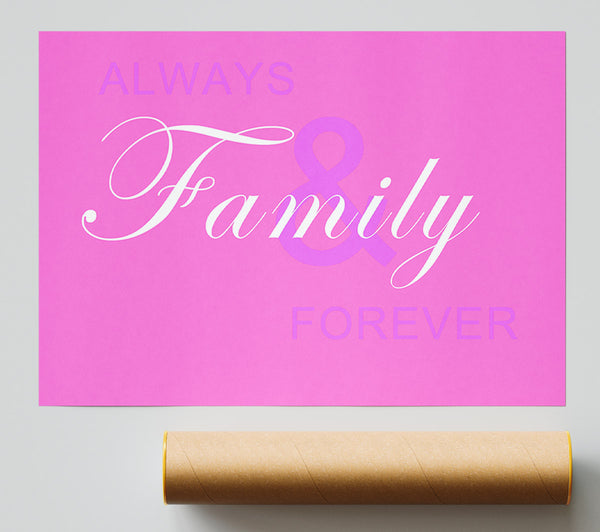 Family Quote Always And Forever Vivid Pink