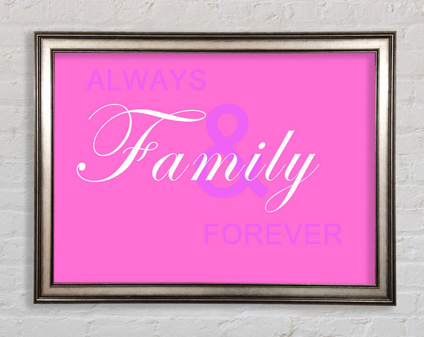 Family Quote Always And Forever Vivid Pink