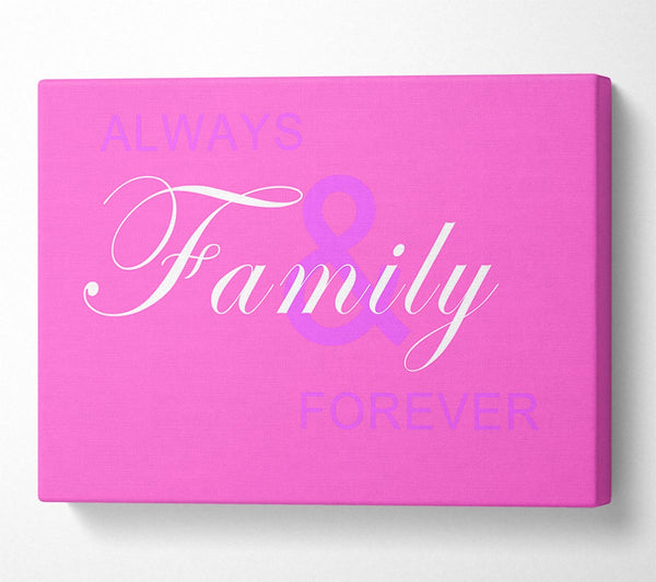 Family Quote Always And Forever Vivid Pink