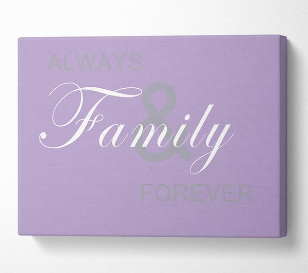 Family Quote Always And Forever Lilac