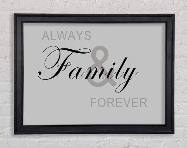 Family Quote Always And Forever Grey