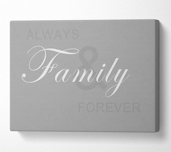 Family Quote Always And Forever Grey White