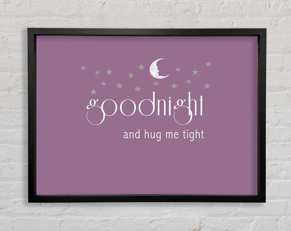 Nursery Quote Good Night And Hug Me Tight Dusty Pink