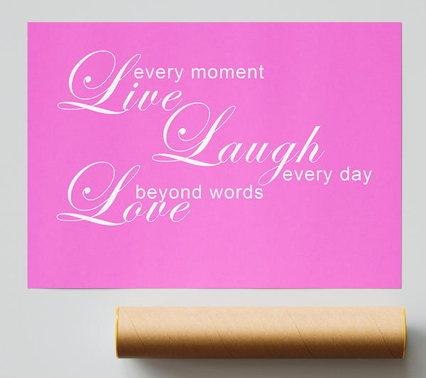 Love Quote Live Every Moment 3 Vivid Pink