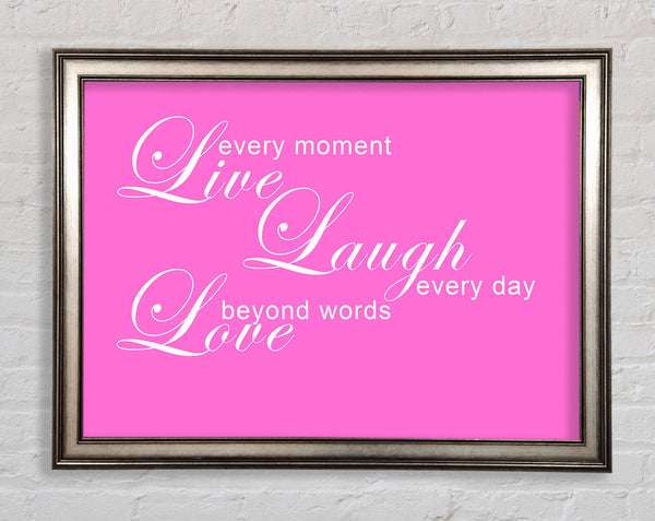 Love Quote Live Every Moment 3 Vivid Pink