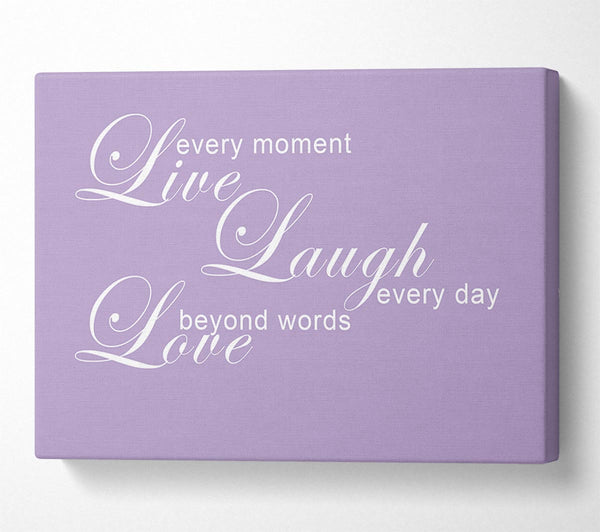 Love Quote Live Every Moment 3 Lilac