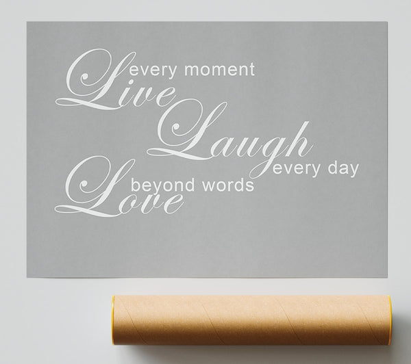 Love Quote Live Every Moment 3 Grey White