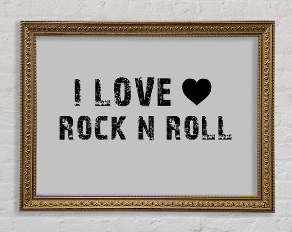 Music Quote I Love Rock N Roll Grey