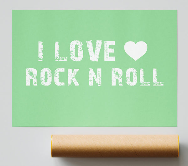 Music Quote I Love Rock N Roll Green