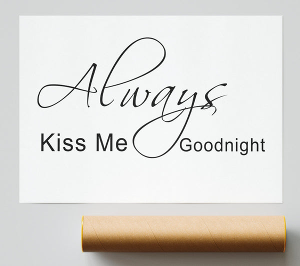 Love Quote Always Kiss Me Goodnight 2 White