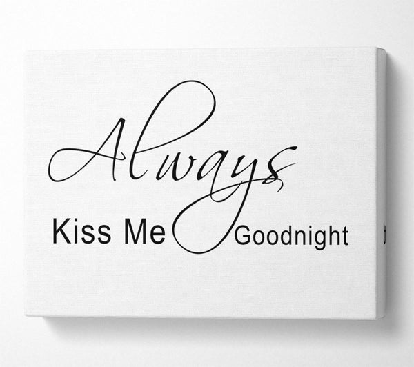 Love Quote Always Kiss Me Goodnight 2 White