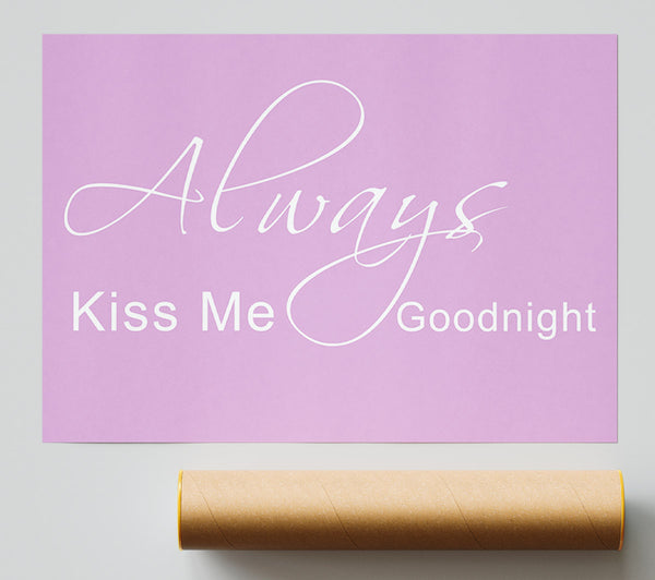 Love Quote Always Kiss Me Goodnight 2 Pink