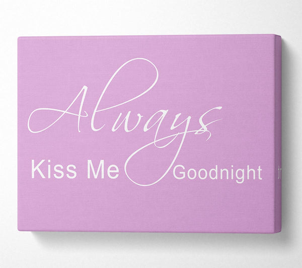 Love Quote Always Kiss Me Goodnight 2 Pink