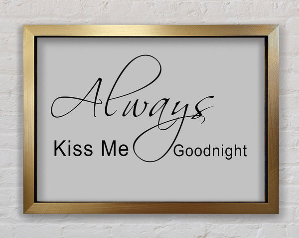 Love Quote Always Kiss Me Goodnight 2 Grey