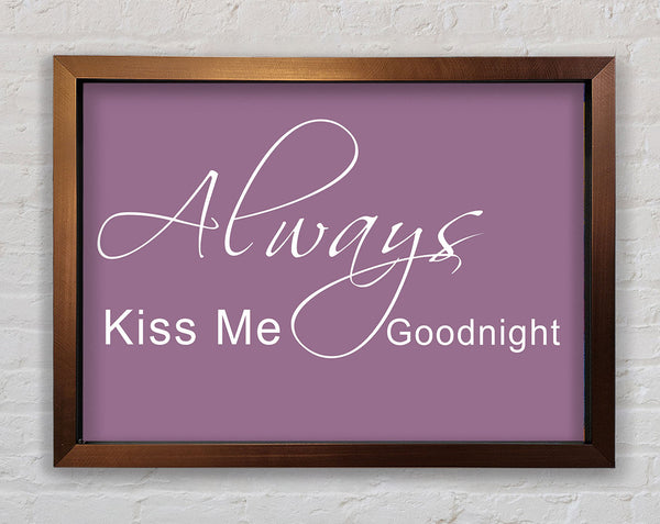 Love Quote Always Kiss Me Goodnight 2 Dusty Pink