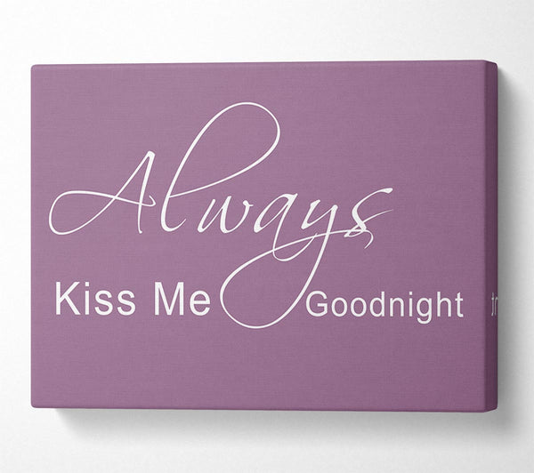 Love Quote Always Kiss Me Goodnight 2 Dusty Pink