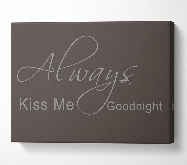 Love Quote Always Kiss Me Goodnight 2 Chocolate