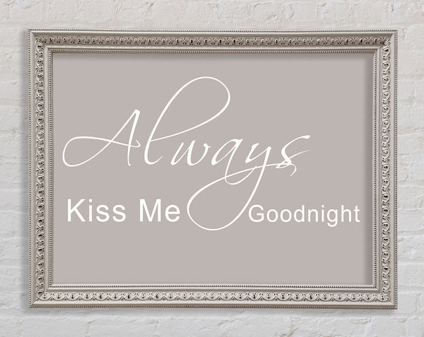 Love Quote Always Kiss Me Goodnight 2 Beige