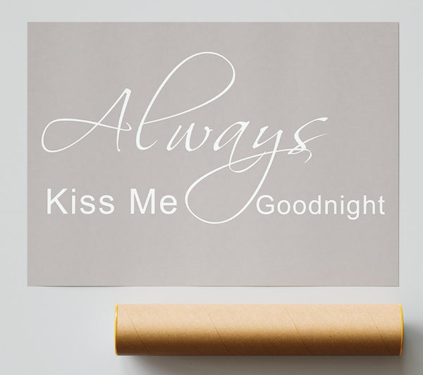 Love Quote Always Kiss Me Goodnight 2 Beige