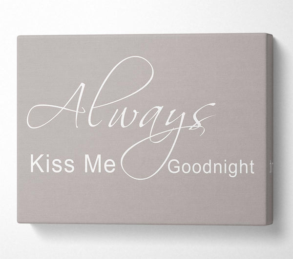 Love Quote Always Kiss Me Goodnight 2 Beige