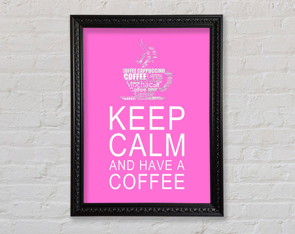 Kitchen Quote Keep Calm And Have A Coffee Vivid Pink