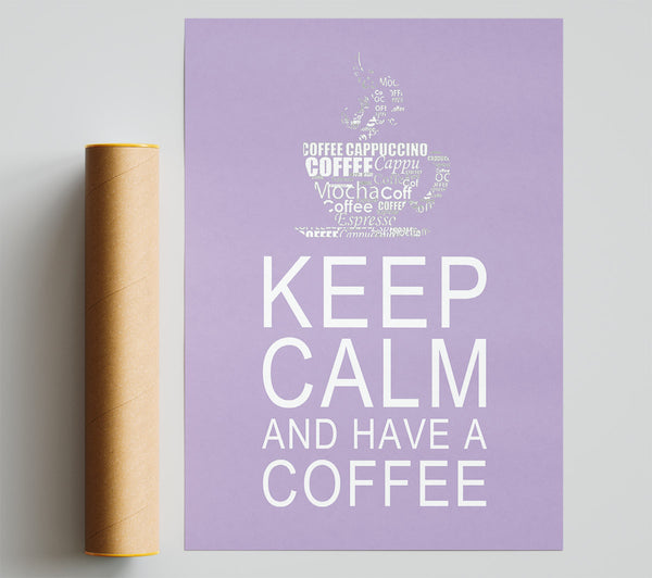 Kitchen Quote Keep Calm And Have A Coffee Lilac