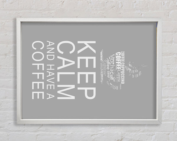 Kitchen Quote Keep Calm And Have A Coffee Grey White