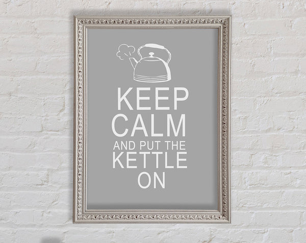 Kitchen Quote Keep Calm And Put The Kettle On Grey White