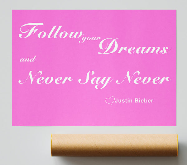 Music Quote Follow Your Dreams Justin Bieber Vivid Pink