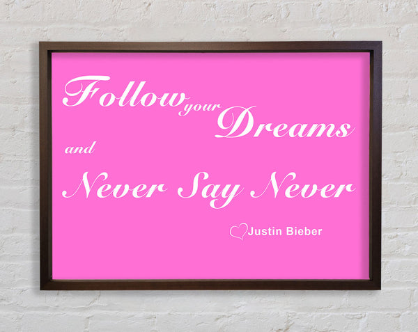 Music Quote Follow Your Dreams Justin Bieber Vivid Pink