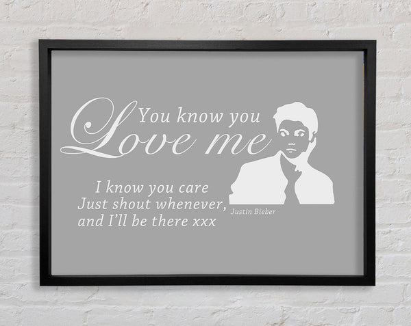 Music Quote You Know You Love Me Justin Bieber Grey White