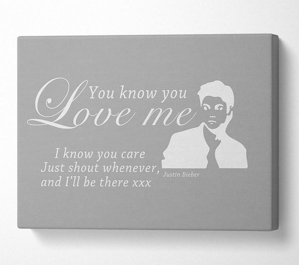 Music Quote You Know You Love Me Justin Bieber Grey White