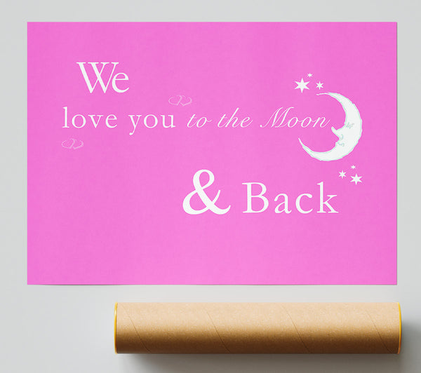 Nursery Quote We Love You To The Moon And Back 2 Vivid Pink