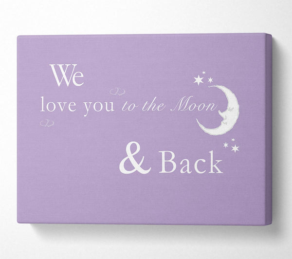 We Love You To The Moon And Back 2 Lilac