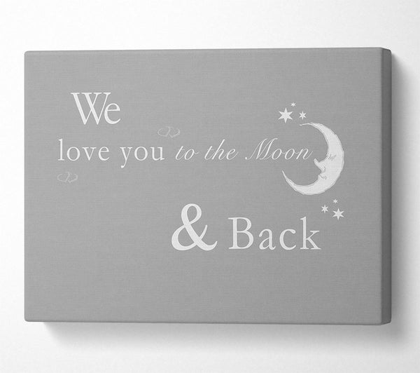 Nursery Quote We Love You To The Moon And Back 2 Grey White