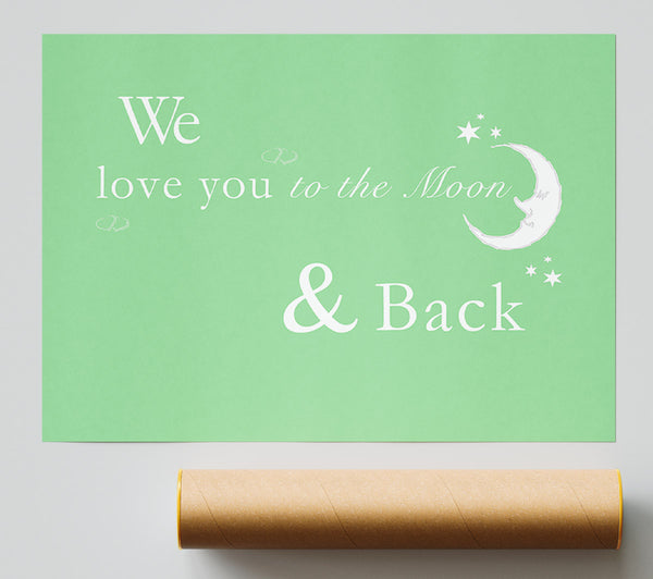 Nursery Quote We Love You To The Moon And Back 2 Green