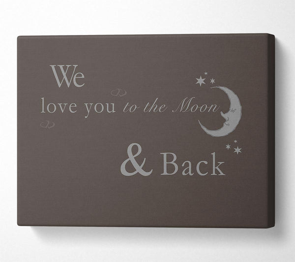 Nursery Quote We Love You To The Moon And Back 2 Chocolate