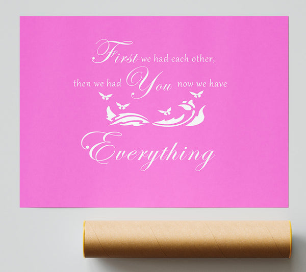 Nursery Quote First We Had Each Other Vivid Pink