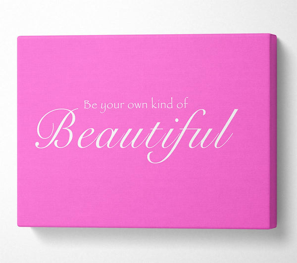 Be Your Own Kind Of Beautiful Vivid Pink