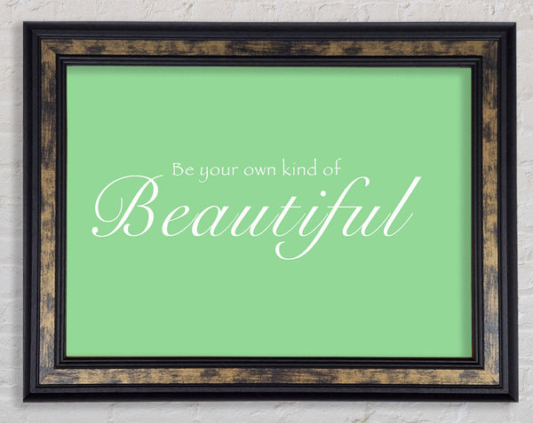 Be Your Own Kind Of Beautiful Green