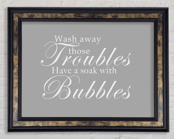 Bathroom Quote Wash Away Those Troubles Grey White