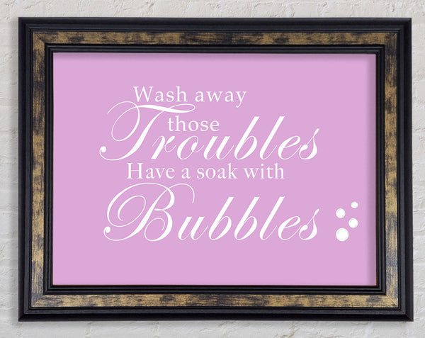 Bathroom Quote Wash Away Those Troubles Bubbles Pink