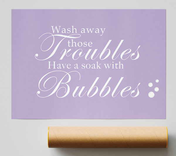 Bathroom Quote Wash Away Those Troubles Bubbles Lilac