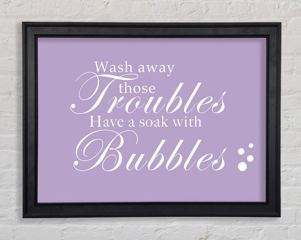 Bathroom Quote Wash Away Those Troubles Bubbles Lilac