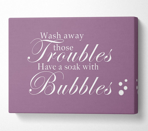 Bathroom Quote Wash Away Those Troubles Bubbles Dusty Pink