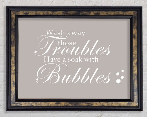 Bathroom Quote Wash Away Those Troubles Bubbles Beige