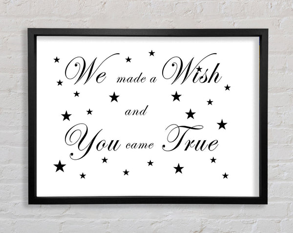 Nursery Quote We Made A Wish And You Came True White